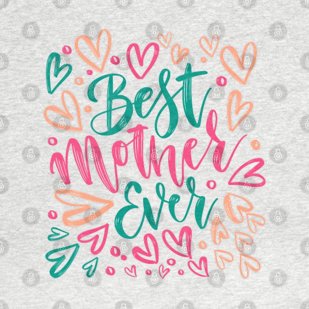 Best Mother Ever by Epic Shirt Store